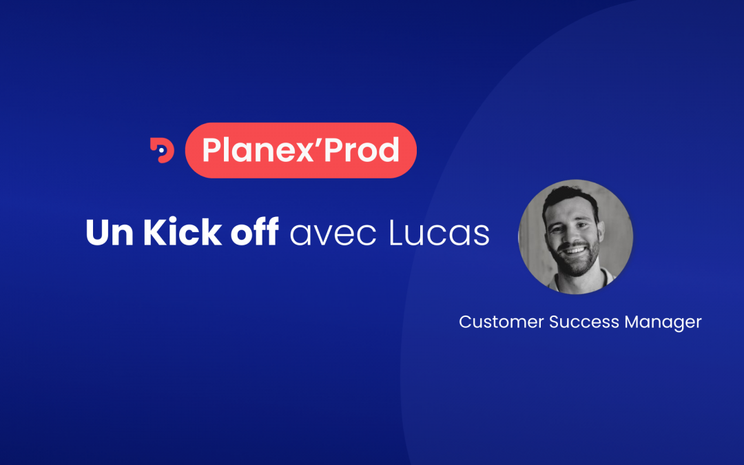 Planex’Prod : un Kick Off avec Lucas