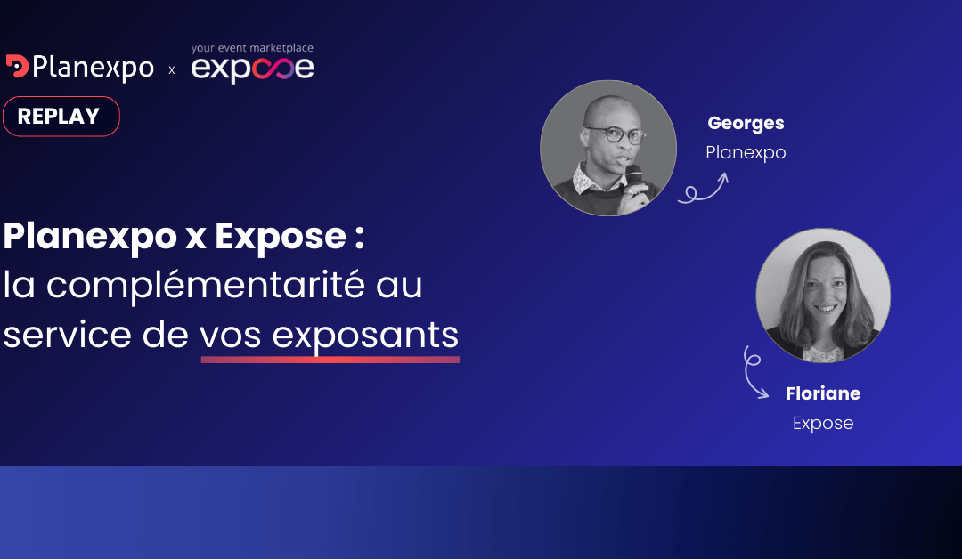 Planexpo x Expose : la complémentarité au service de vos exposants